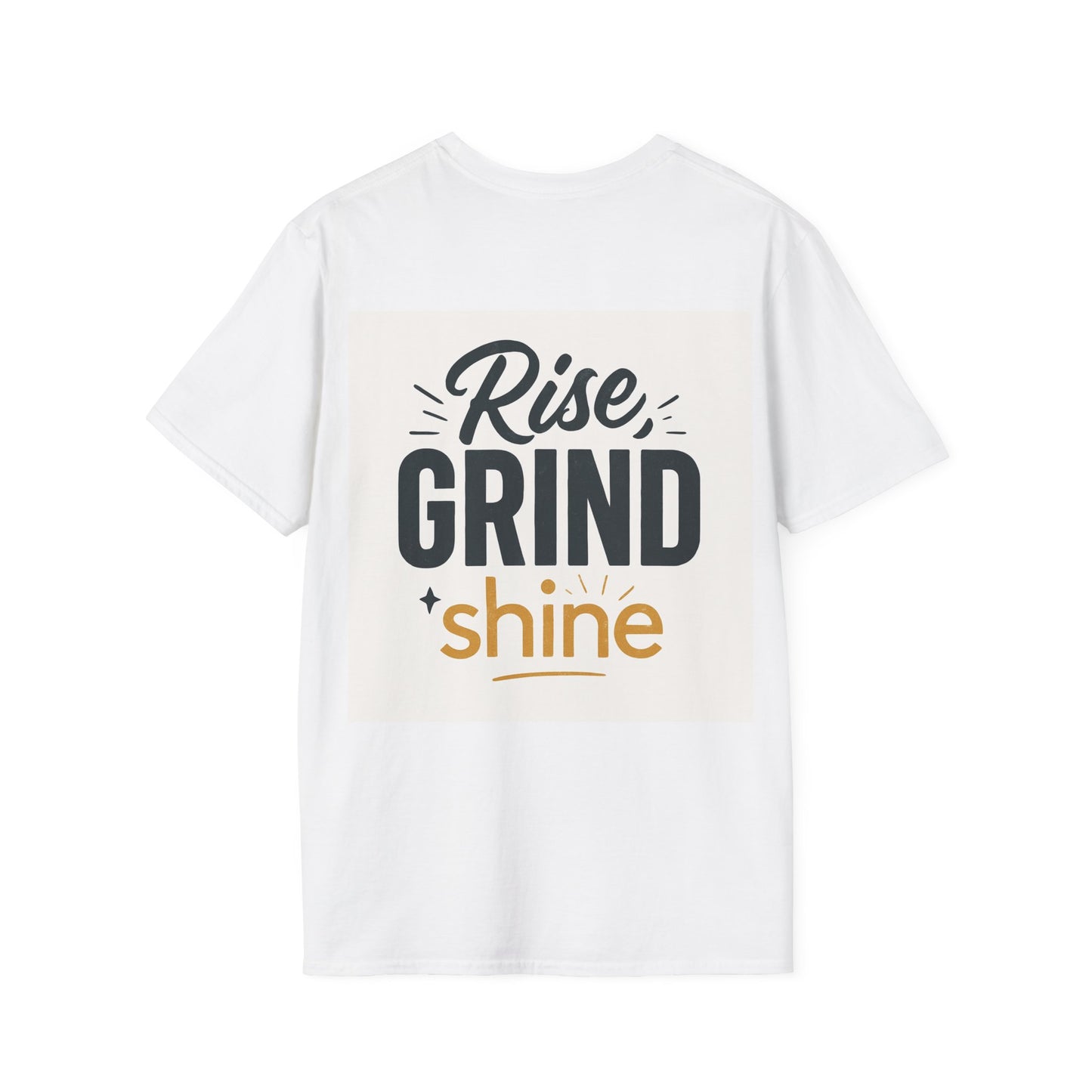 RISE GRING AND SHINE (on back)